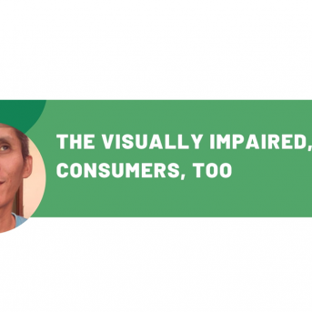 The Visually Impaired, are Consumers, too